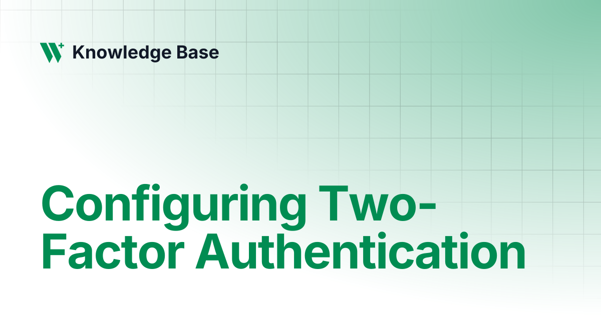 Configuring Two-Factor Authentication | Admin | Knowledge Base