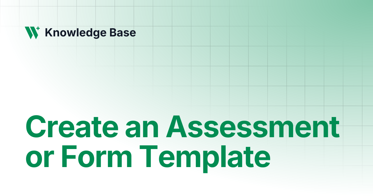 Create an Assessment or Form Template | Designer | Knowledge Base